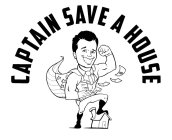CAPTAIN SAVE A HOUSE