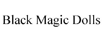 BLACK MAGIC DOLLS