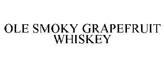 OLE SMOKY GRAPEFRUIT WHISKEY