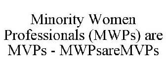 MINORITY WOMEN PROFESSIONALS (MWPS) ARE MVPS - MWPSAREMVPS