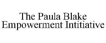 THE PAULA BLAKE EMPOWERMENT INITIATIVE