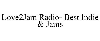 LOVE2JAM RADIO- BEST INDIE & JAMS