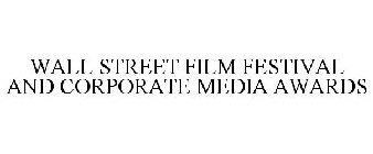 WALL STREET FILM FESTIVAL AND CORPORATE MEDIA AWARDS