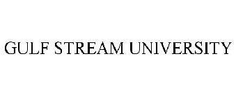 GULF STREAM UNIVERSITY