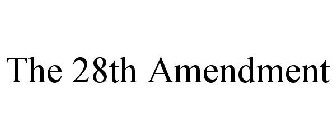 THE 28TH AMENDMENT