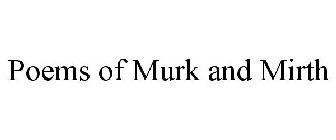 POEMS OF MURK AND MIRTH