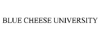 BLUE CHEESE UNIVERSITY