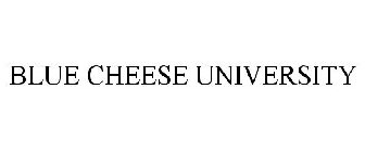 BLUE CHEESE UNIVERSITY