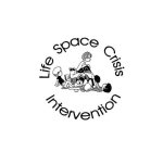 LIFE SPACE CRISIS INTERVENTION