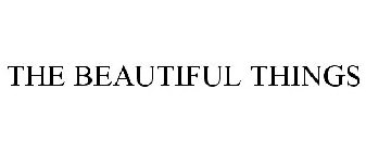 THE BEAUTIFUL THINGS