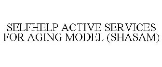 SELFHELP ACTIVE SERVICES FOR AGING MODEL (SHASAM)