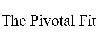 THE PIVOTAL FIT