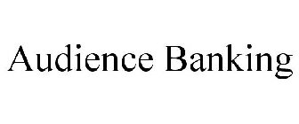 AUDIENCE BANKING