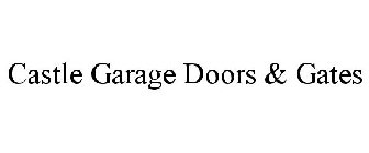 CASTLE GARAGE DOORS & GATES
