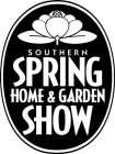 SOUTHERN SPRING HOME & GARDEN SHOW