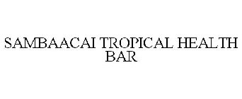 SAMBAACAI TROPICAL HEALTH BAR