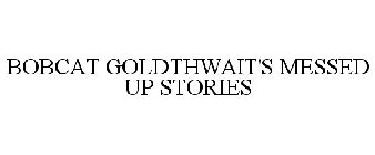 BOBCAT GOLDTHWAIT'S MESSED UP STORIES