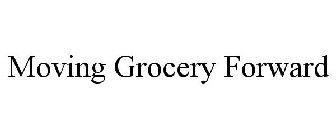 MOVING GROCERY FORWARD