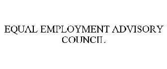 EQUAL EMPLOYMENT ADVISORY COUNCIL