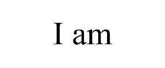 I AM