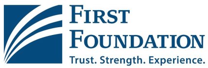 FIRST FOUNDATION TRUST. STRENGTH. EXPERIENCE.