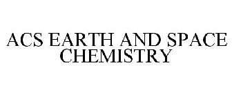 ACS EARTH AND SPACE CHEMISTRY