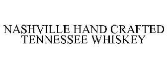 NASHVILLE HAND CRAFTED TENNESSEE WHISKEY