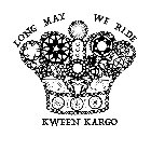 KWEEN KARGO LONG MAY WE RIDE