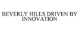 BEVERLY HILLS DRIVEN BY INNOVATION