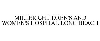MILLER CHILDREN'S AND WOMEN'S HOSPITAL LONG BEACH