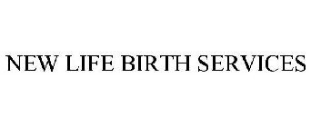 NEW LIFE BIRTH SERVICES