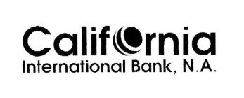 CALIFORNIA INTERNATIONAL BANK, N.A.