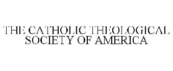 CATHOLIC THEOLOGICAL SOCIETY OF AMERICA
