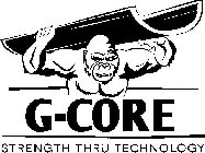 G-CORE STRENGTH THRU TECHNOLOGY