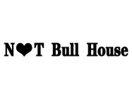 NOT BULL HOUSE