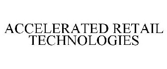 ACCELERATED RETAIL TECHNOLOGIES