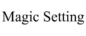 MAGIC SETTING