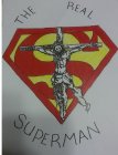 THE. REAL. SUPERMAN