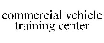 COMMERCIAL VEHICLE TRAINING CENTER
