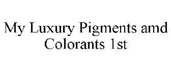 MY LUXURY FIRST PIGMENTS AND COLORANTS