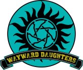 WAYWARD DAUGHTERS