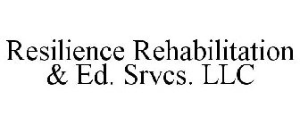 RESILIENCE REHABILITATION & ED. SRVCS. LLC