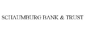 SCHAUMBURG BANK & TRUST