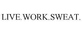 LIVE.WORK.SWEAT.