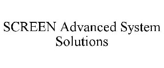 SCREEN ADVANCED SYSTEM SOLUTIONS