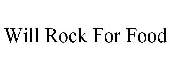 WILL ROCK FOR FOOD