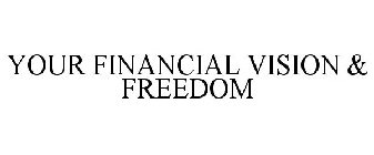 YOUR FINANCIAL VISION & FREEDOM