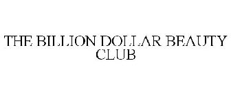THE BILLION DOLLAR BEAUTY CLUB