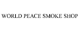 WORLD PEACE SMOKE SHOP