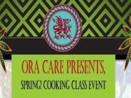 ORA CARE PRESENTS, SPRING! COOKING CLASS EVENT